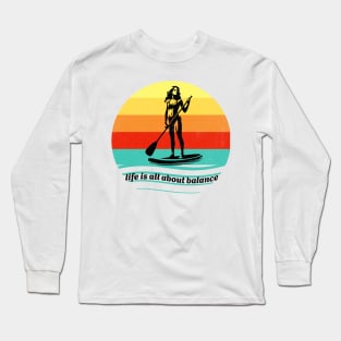 Paddleboarding - Life Is All About Balance Long Sleeve T-Shirt